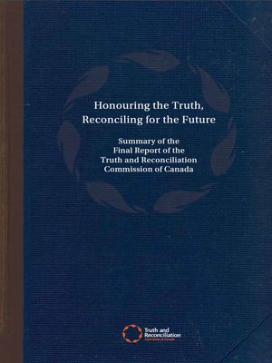 cover image of Honouring the Truth, Reconciling for the Future: Summary of the Final Report of the Truth and Reconciliation Commission of Canada